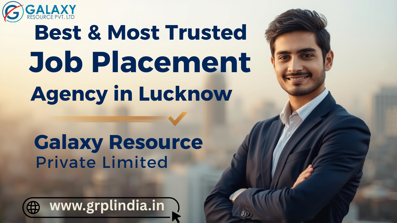 Best & Most Trusted Job Placement Agency in Lucknow | Galaxy Resource Private Limited