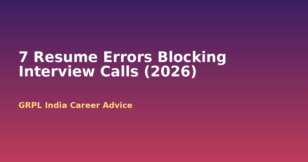 Not Getting Interview Calls? Fix These 7 Resume Errors (2026 Guide)