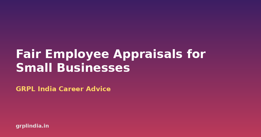How to Run Fair Employee Appraisals in a Small Business: KRAs, Ratings and Increments