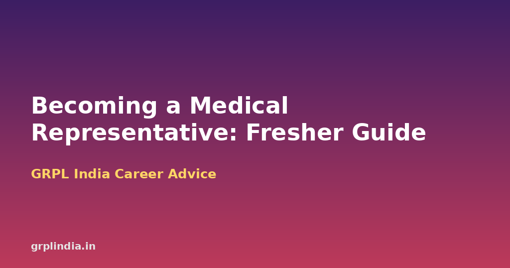 Becoming a Medical Representative: Fresher Eligibility, Pay Structure and Pharma Interview Prep
