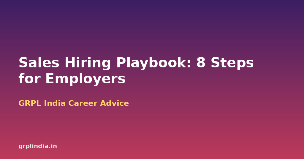 Building a Sales Team That Hits Targets: An 8-Step Hiring Playbook for Employers