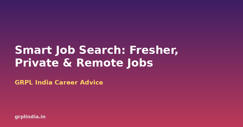 Smart Job Search in India: Find Fresher, Private and Remote Openings by Role and City